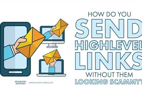How Do You Send HighLevel Links Without Them Looking Scammy?