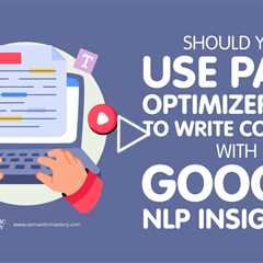 Should You Use Page Optimizer Pro to Write Content with Google NLP Insights?