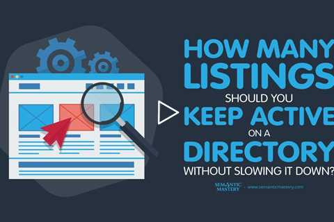 How Many Listings Should You Keep Active on a Directory Without Slowing It Down