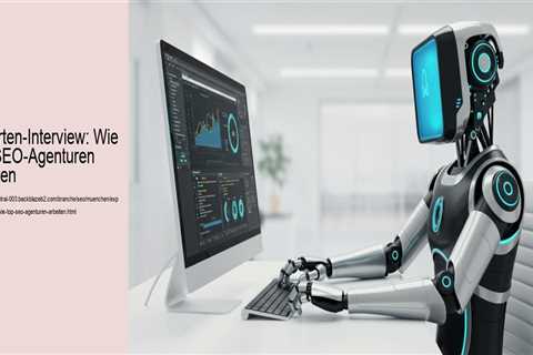 Experten-Interview: Wie Top-SEO-Agenturen arbeiten