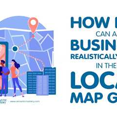 How Far Can a Business Realistically Rank in the Local Map Grid?