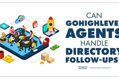 Can GoHighLevel Agents Handle Directory Follow Ups?