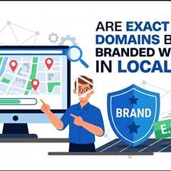 Are Exact Match Domains Beating Branded Websites in Local SEO?