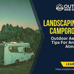 Campground Landscaping: Curb Appeal That Books Sites